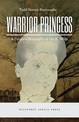Princezna bojovnice: Wellsová: lidový životopis Idy B. Wellsové - Warrior Princess: A People's Biography of Ida B. Wells