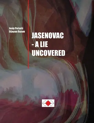Josip Pečaric, Stjepan Razum: Jasenovac - odhalená lež - Josip Pečaric, Stjepan Razum: Jasenovac - A Lie Uncovered