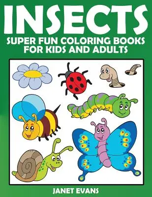 Hmyz: Super zábavné omalovánky pro děti i dospělé - Insects: Super Fun Coloring Books for Kids and Adults