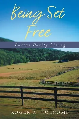 Být svobodný: Život v čistotě - Being Set Free: Pursue Purity Living