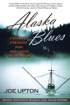 Aljašské blues: Příběh o svobodě, riziku a životě podle vlastního snu - Alaska Blues: A Story of Freedom, Risk, and Living Your Dream