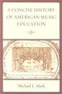Stručné dějiny americké hudební výchovy - A Concise History of American Music Education