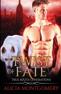 Twist of Fate: True Mates Generations Book 1 (Zvrat osudu: Praví kamarádi, generace, kniha 1) - Twist of Fate: True Mates Generations Book 1