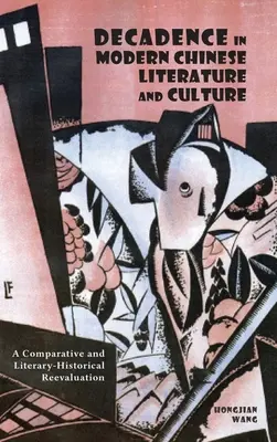 Dekadence v moderní čínské literatuře a kultuře: Srovnávací a literárněhistorické přehodnocení - Decadence in Modern Chinese Literature and Culture: A Comparative and Literary-Historical Reevaluation