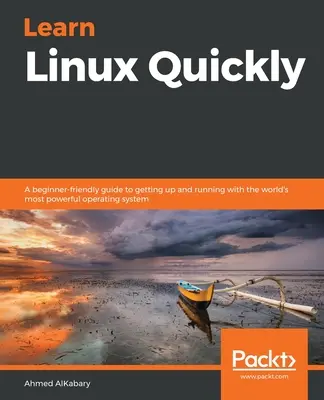 Naučte se Linux rychle: Rychle se naučte pracovat s nejvýkonnějším operačním systémem na světě. - Learn Linux Quickly: A beginner-friendly guide to getting up and running with the world's most powerful operating system