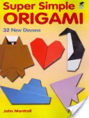 Super jednoduché origami: 32 nových vzorů - Super Simple Origami: 32 New Designs