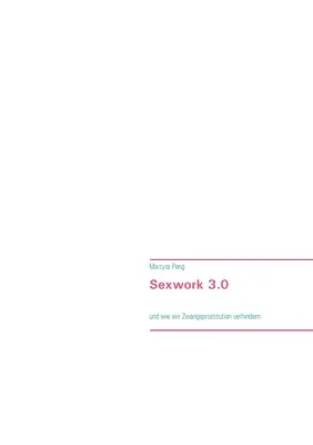Sexwork 3.0: und wie wir Zwangsprostitution verhindern (Sexuální práce 3.0: a jak Zwangsprostitution verhindern) - Sexwork 3.0: und wie wir Zwangsprostitution verhindern