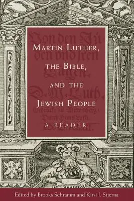 Martin Luther, Bible a židovský národ: - Martin Luther, the Bible, and the Jewish People: A Reader