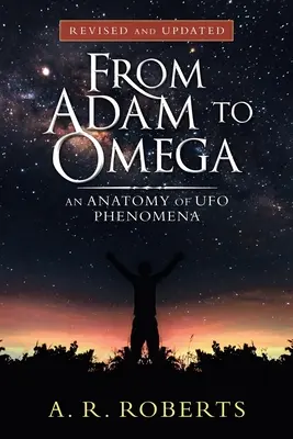 Od Adama po Omegu: Anatomie fenoménu UFO (revidované a aktualizované vydání) - From Adam to Omega: An Anatomy of Ufo Phenomena (Revised and Updated)