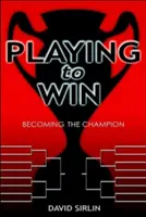 Hra na vítězství: Jak se stát šampionem - Playing to Win: Becoming the Champion