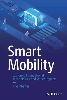 Inteligentní mobilita: Zkoumání základních technologií a širších dopadů - Smart Mobility: Exploring Foundational Technologies and Wider Impacts