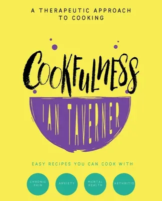 Kuchařství: Terapeutický přístup k vaření - Cookfulness: A Therapeutic Approach To Cooking