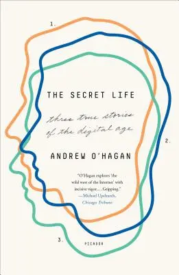 Tajný život: Tři skutečné příběhy z digitálního věku - The Secret Life: Three True Stories of the Digital Age