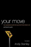 Váš krok: 4 otázky, které si položte, když nevíte, co dělat - Your Move: 4 Questions to Ask When You Don't Know What to Do