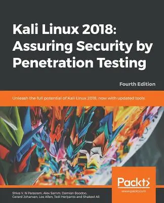 Kali Linux 2018: Zajištění bezpečnosti pomocí penetračních testů, čtvrté vydání - Kali Linux 2018: Assuring Security by Penetration Testing, Fourth Edition