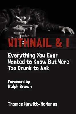 Withnail & I: Všechno, co jste kdy chtěli vědět, ale byli jste příliš opilí, abyste se zeptali - Withnail & I: Everything You Ever Wanted to Know But Were Too Drunk to Ask