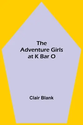 Dobrodružné dívky v K Baru O - The Adventure Girls at K Bar O