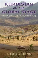 Kurdistán na světové scéně: Příbuzenství, půda a společenství v Iráku - Kurdistan on the Global Stage: Kinship, Land, and Community in Iraq