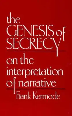 Geneze tajemství: O interpretaci vyprávění - The Genesis of Secrecy: On the Interpretation of Narrative