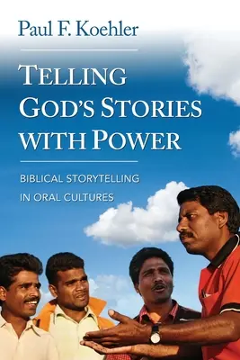 Vyprávění Božích příběhů se silou: Biblické vyprávění v ústních kulturách - Telling God S Stories with Power: Biblical Storytelling in Oral Cultures