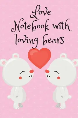 Zápisník lásky s milujícími medvídky - Love Notebook with loving bears
