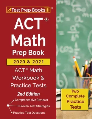 ACT Math Prep Book 2020 and 2021: Matematické testy pro rok 2020 a 2021: ACT Math Workbook and Practice Tests [2nd Edition]: Cvičebnice matematiky a cvičných testů pro rok 2020 [2. vydání]. - ACT Math Prep Book 2020 and 2021: ACT Math Workbook and Practice Tests [2nd Edition]