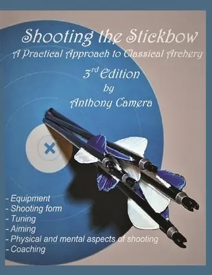 Střelba z hokejky: Praktický přístup ke klasické lukostřelbě, třetí vydání - Shooting the Stickbow: A Practical Approach to Classical Archery, Third Edition