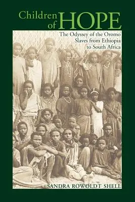 Děti naděje: Odysea oromských otroků z Etiopie do Jižní Afriky - Children of Hope: The Odyssey of the Oromo Slaves from Ethiopia to South Africa
