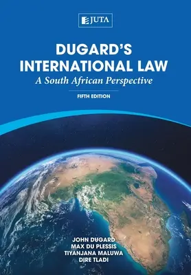 Dugardovo mezinárodní právo: Dugard: Jihoafrická perspektiva - Dugard's International Law: A South African Perspective