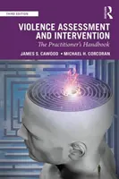 Vyhodnocování násilí a intervence: Příručka pro praktiky - Violence Assessment and Intervention: The Practitioner's Handbook