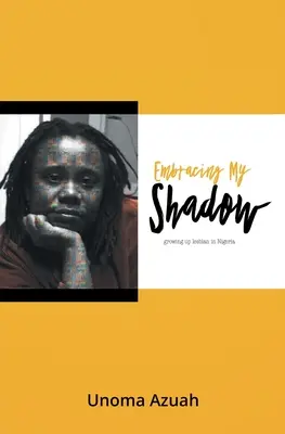 Přijmout svůj stín: dospívání lesbiček v Nigérii - Embracing My Shadow: Growing up lesbian in Nigeria