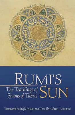 Rúmího slunce: Učení Šamse z Tabrízu - Rumi's Sun: The Teachings of Shams of Tabriz