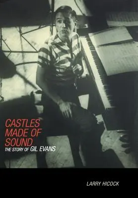 Hrady ze zvuku: Příběh Gila Evanse - Castles Made of Sound: The Story of Gil Evans