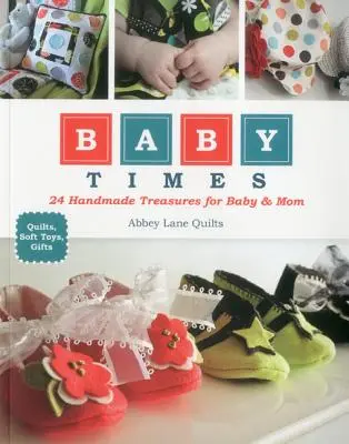 Baby Times: 24 ručně vyráběných pokladů pro miminko a maminku - Baby Times: 24 Handmade Treasures for Baby & Mom