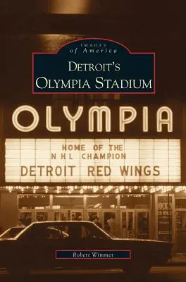 Olympijský stadion v Detroitu - Detroit's Olympia Stadium