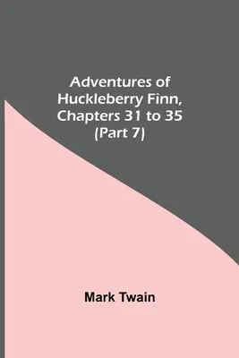 Dobrodružství Huckleberryho Finna, kapitoly 31 až 35 (7. díl) - Adventures Of Huckleberry Finn, Chapters 31 To 35 (Part 7)