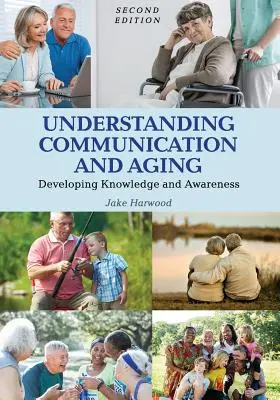 Understanding Communication and Aging: Rozvoj znalostí a povědomí - Understanding Communication and Aging: Developing Knowledge and Awareness
