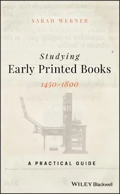 Studium starých tištěných knih, 1450-1800: Praktický průvodce - Studying Early Printed Books, 1450-1800: A Practical Guide