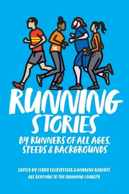 Příběhy na pokračování: Běžecké příběhy: od běžců všech věkových kategorií, rychlostí a zkušeností - Running Stories: By Runners of All Ages, Speeds and Backgrounds