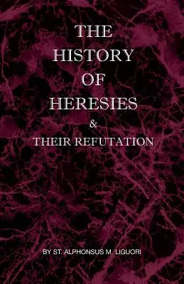 Dějiny herezí a jejich vyvracení - The History of Heresies and Their Refutation
