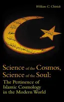 Věda o kosmu, věda o duši: význam islámské kosmologie v moderním světě - Science of the Cosmos, Science of the Soul: The Pertinence of Islamic Cosmology in the Modern World