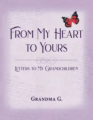 Z mého srdce tvému, dopisy vnoučatům - From My Heart to Yours, Letters to My Grandchildren