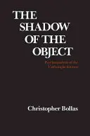 Stín předmětu: Psychoanalýza nemyšleného poznaného - The Shadow of the Object: Psychoanalysis of the Unthought Known