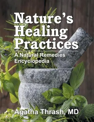 Přírodní léčebné postupy: Encyklopedie přírodních léčebných prostředků - Nature's Healing Practices: A Natural Remedies Encyclopedia