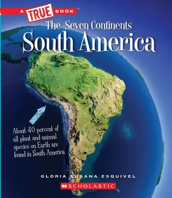 Jižní Amerika (Pravdivá kniha: Sedm kontinentů) (vydání pro knihovny) - South America (a True Book: The Seven Continents) (Library Edition)