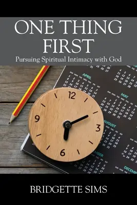 Jedna věc na úvod: První věc: usilovat o duchovní intimitu s Bohem. - One Thing First: Pursuing Spiritual Intimacy with God