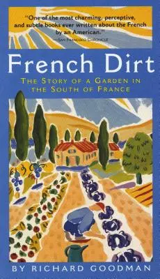 Francouzská hlína: Příběh zahrady na jihu Francie - French Dirt: The Story of a Garden in the South of France