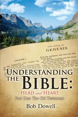Porozumění Bibli: Sledujte Bibli: Hlava a srdce: Starý zákon: hlava a srdce: první část - Understanding the Bible: Head and Heart: Part One, The Old Testament