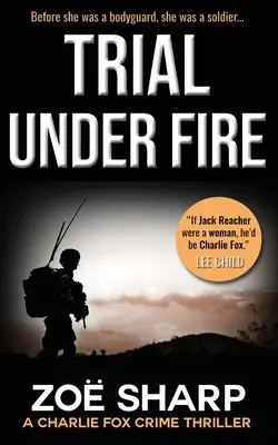 Zkouška pod palbou: Série kriminálních thrillerů Charlieho Foxe - Trial Under Fire: Charlie Fox Crime Mystery Thriller Series