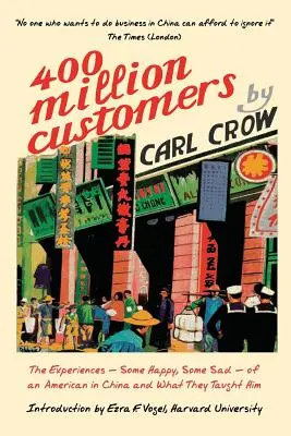 Čtyři sta milionů zákazníků: Zkušenosti - některé veselé, jiné smutné - Američana v Číně a co ho naučily - Four Hundred Million Customers: The Experiences - Some Happy, Some Sad -of an American in China and What They Taught Him